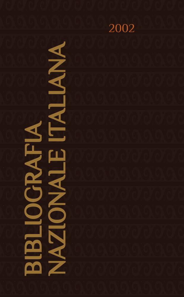 Bibliografia nazionale italiana : BNI N.S. del Boll. delle pubbl. ital. ricevute per diritto di stampa. A.45 2002, Fasc.1