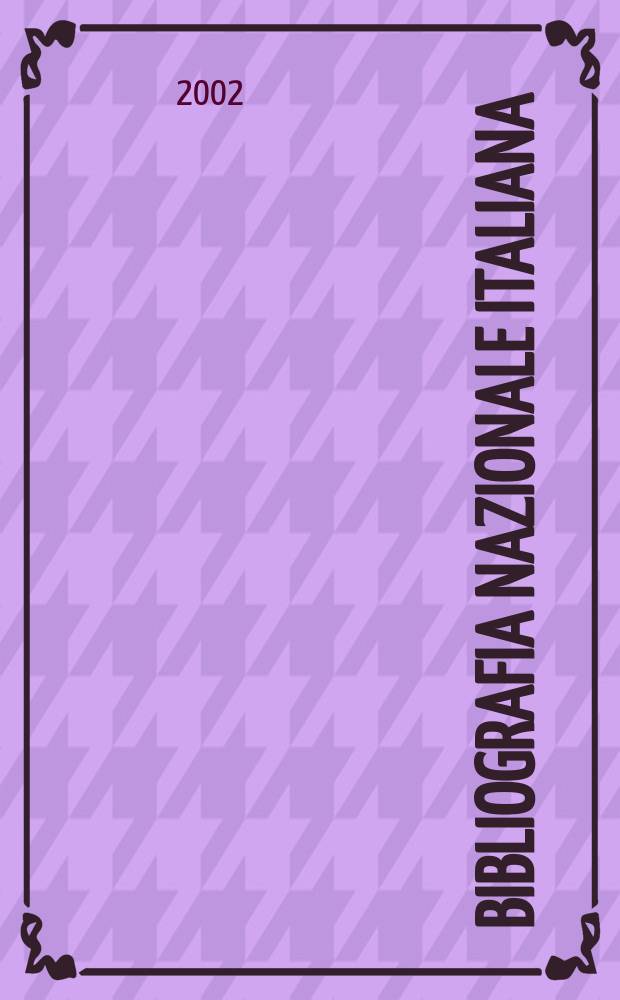 Bibliografia nazionale italiana : BNI N.S. del Boll. delle pubbl. ital. ricevute per diritto di stampa. A.45 2002, Fasc.3