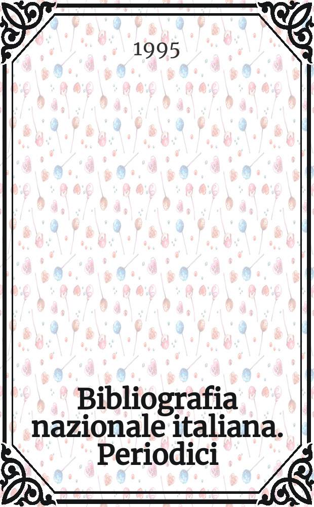 Bibliografia nazionale italiana. Periodici : N.S. del Bollettino delle pubbl. ital. ricevute per diritto di stampa