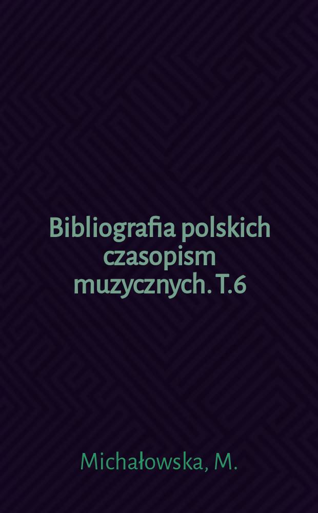 Bibliografia polskich czasopism muzycznych. T.6 : Nowości muzyczne 1903-1914. Lutnista 1905-1907