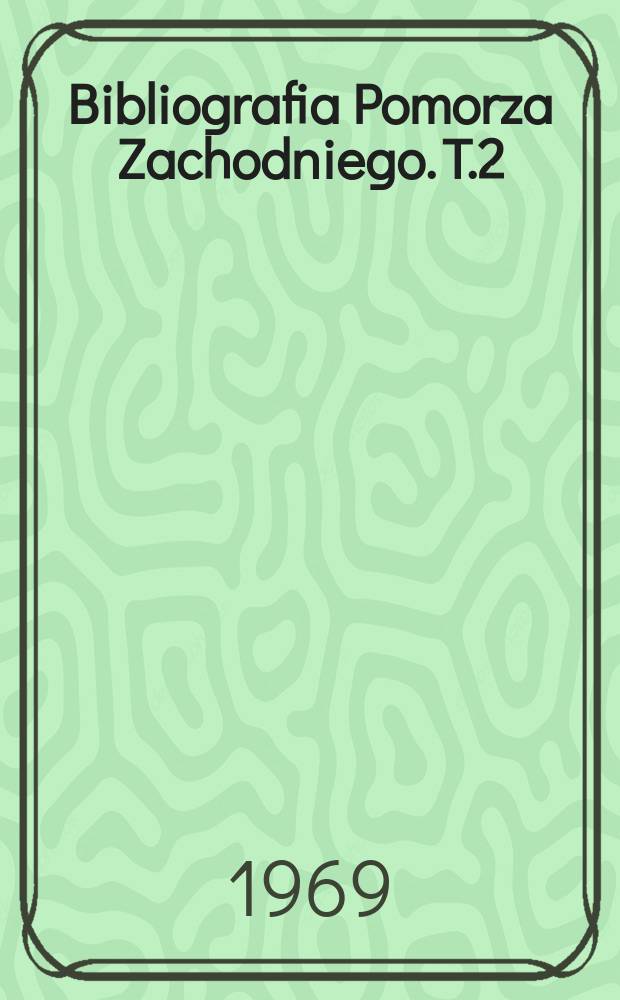 Bibliografia Pomorza Zachodniego. T.2 : 1951/1956