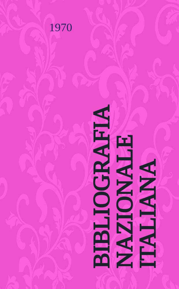 Bibliografia nazionale italiana : Catalogo alfabetico annuale A cura della Biblioteca nazionale centrale di Firenze. Vol.9 : 1966