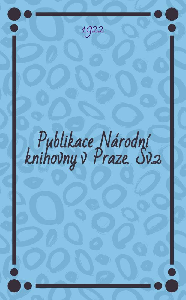 Publikace Národní knihovny v Praze. Sv.2