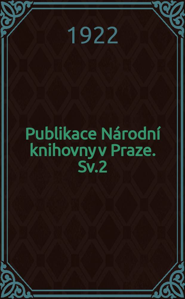 Publikace N&aacute;rodn&iacute; knihovny v Praze. Sv.2