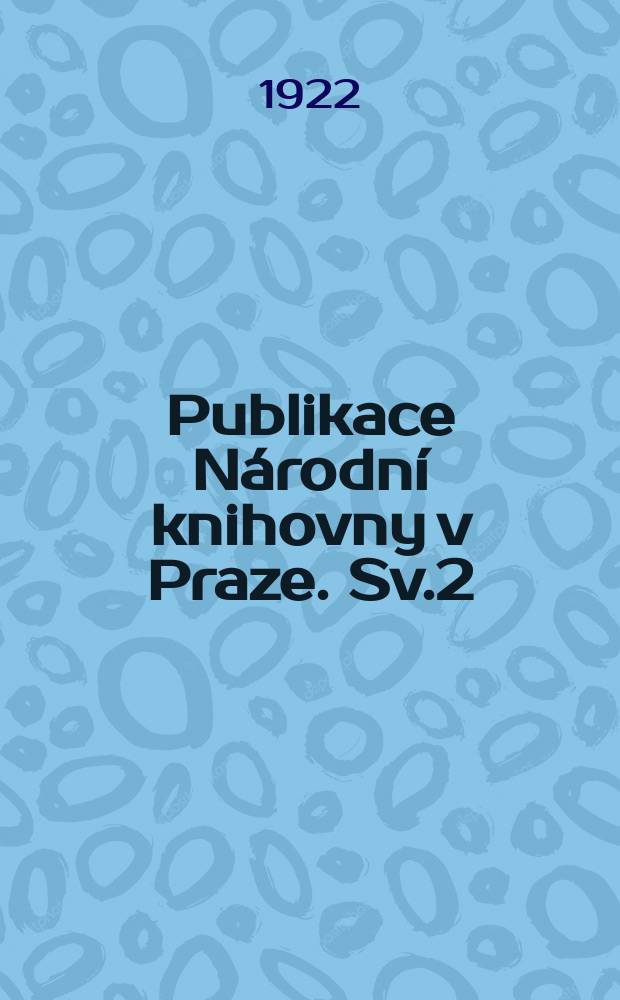 Publikace Národní knihovny v Praze. Sv.2
