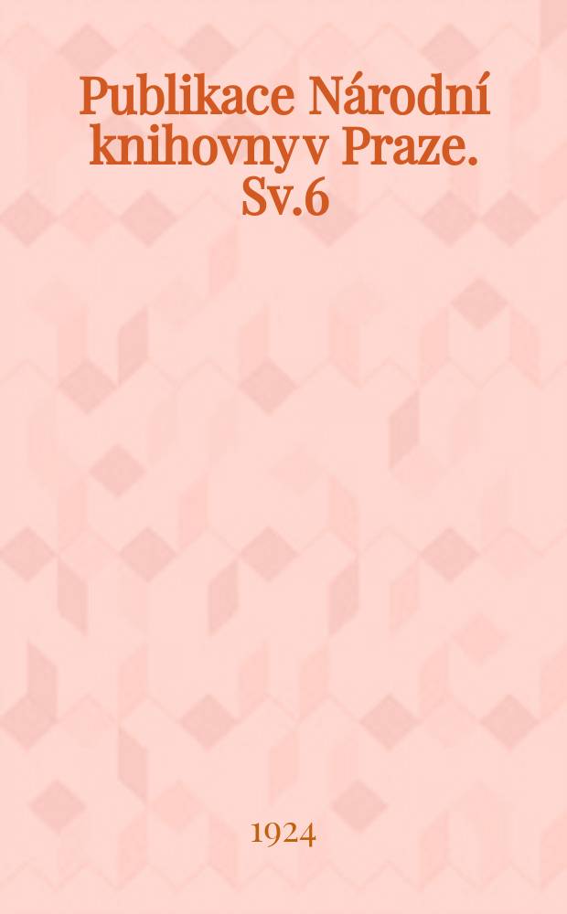 Publikace Národní knihovny v Praze. Sv.6