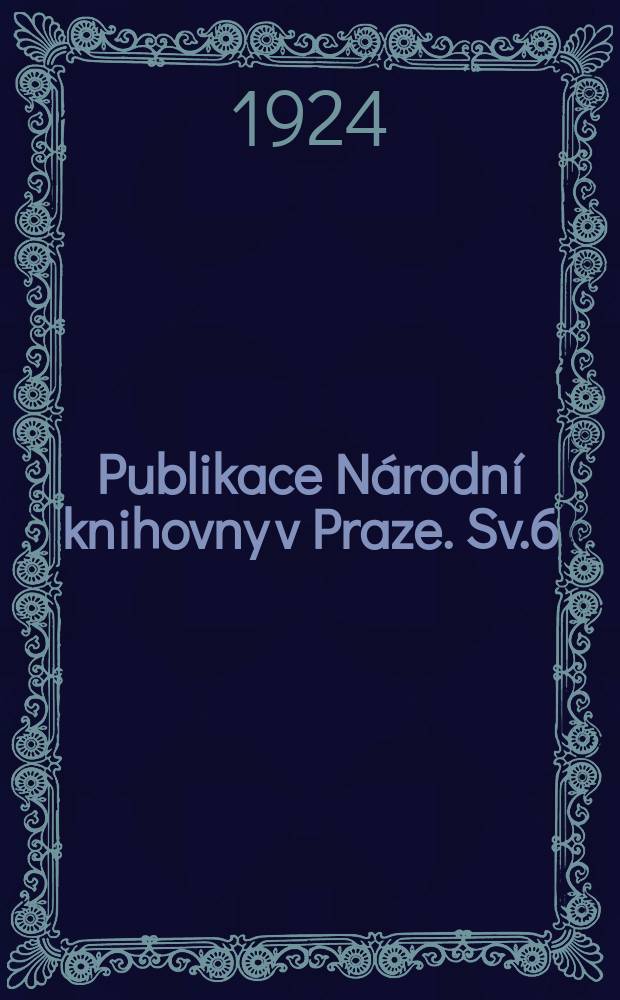 Publikace Národní knihovny v Praze. Sv.6