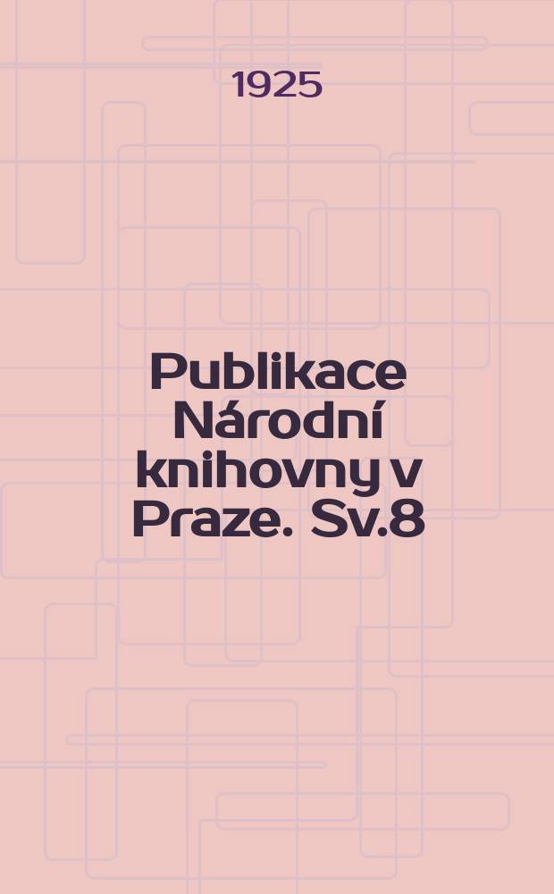 Publikace Národní knihovny v Praze. Sv.8