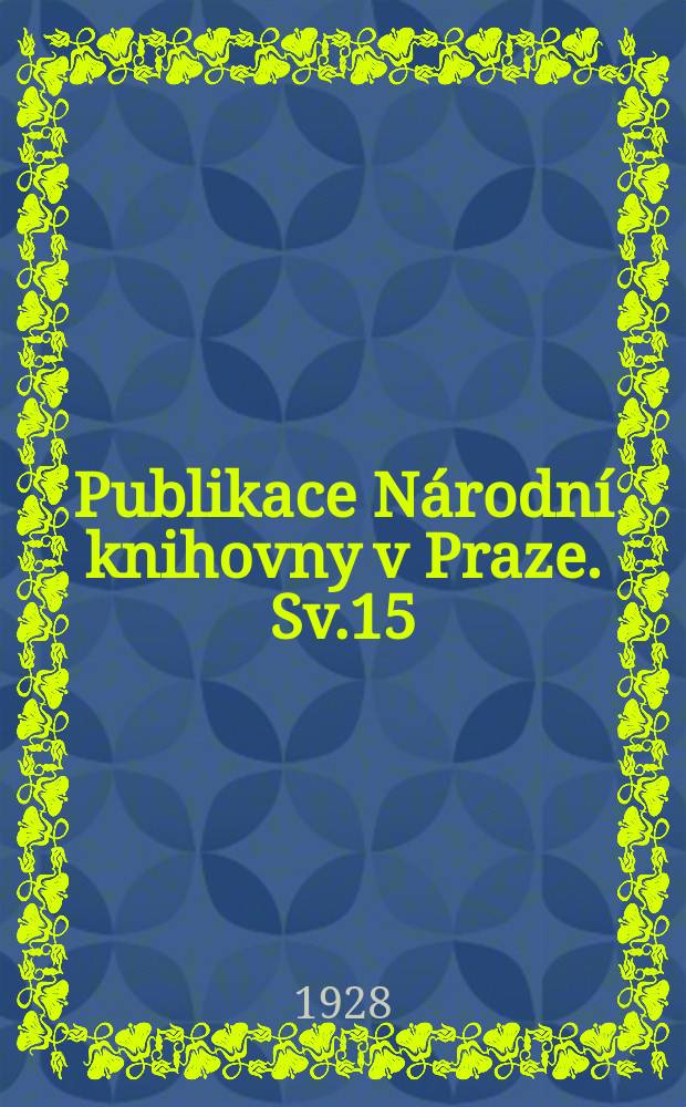 Publikace N&aacute;rodn&iacute; knihovny v Praze. Sv.15