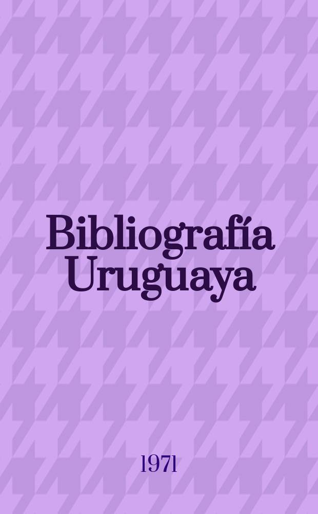 Bibliografía Uruguaya : Comp. por la Biblioteca del poder legislativo