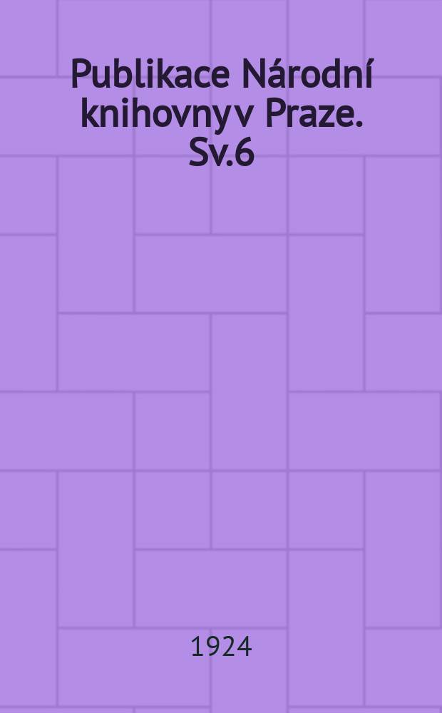 Publikace Národní knihovny v Praze. Sv.6