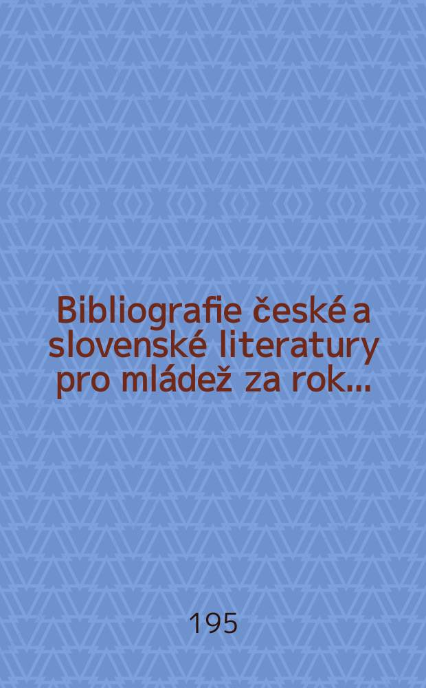 Bibliografie české a slovenské literatury pro mládež za rok ...