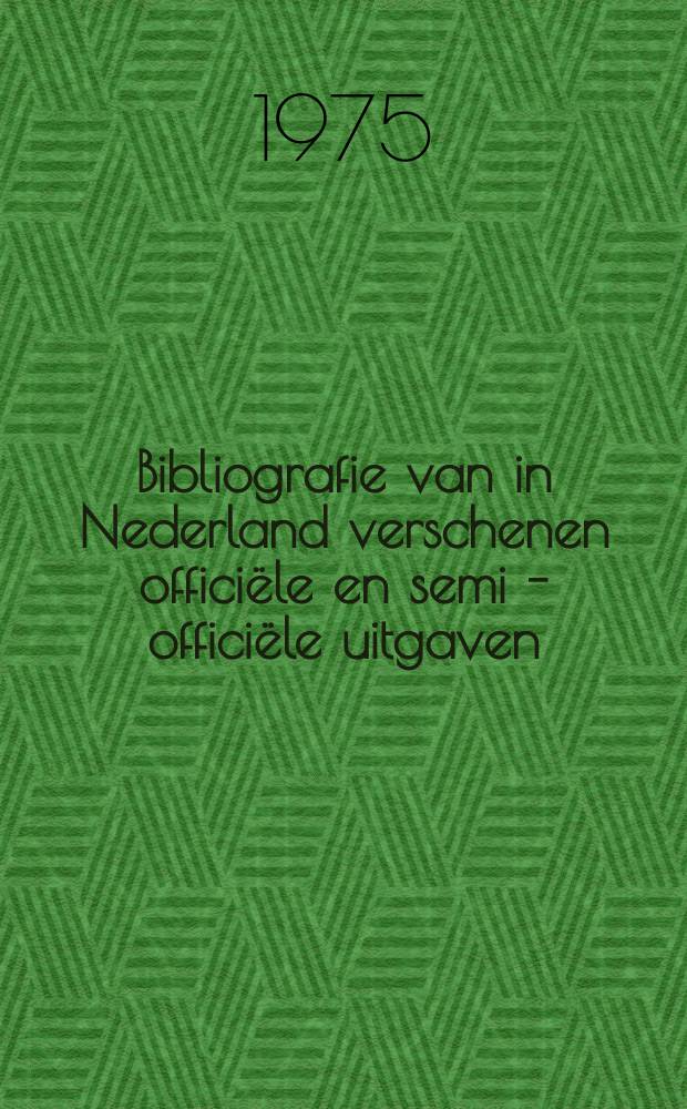 Bibliografie van in Nederland verschenen officiële en semi - officiële uitgaven : Samen - gesteld door de Koninklijke bibliotheek. 44 : 1972