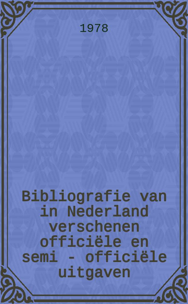 Bibliografie van in Nederland verschenen offici&euml;le en semi - offici&euml;le uitgaven : Samen - gesteld door de Koninklijke bibliotheek. 49 : 1977