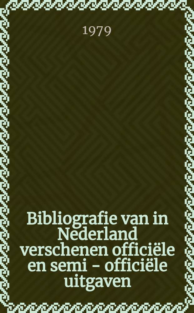 Bibliografie van in Nederland verschenen officiële en semi - officiële uitgaven : Samen - gesteld door de Koninklijke bibliotheek. 50 : 1978