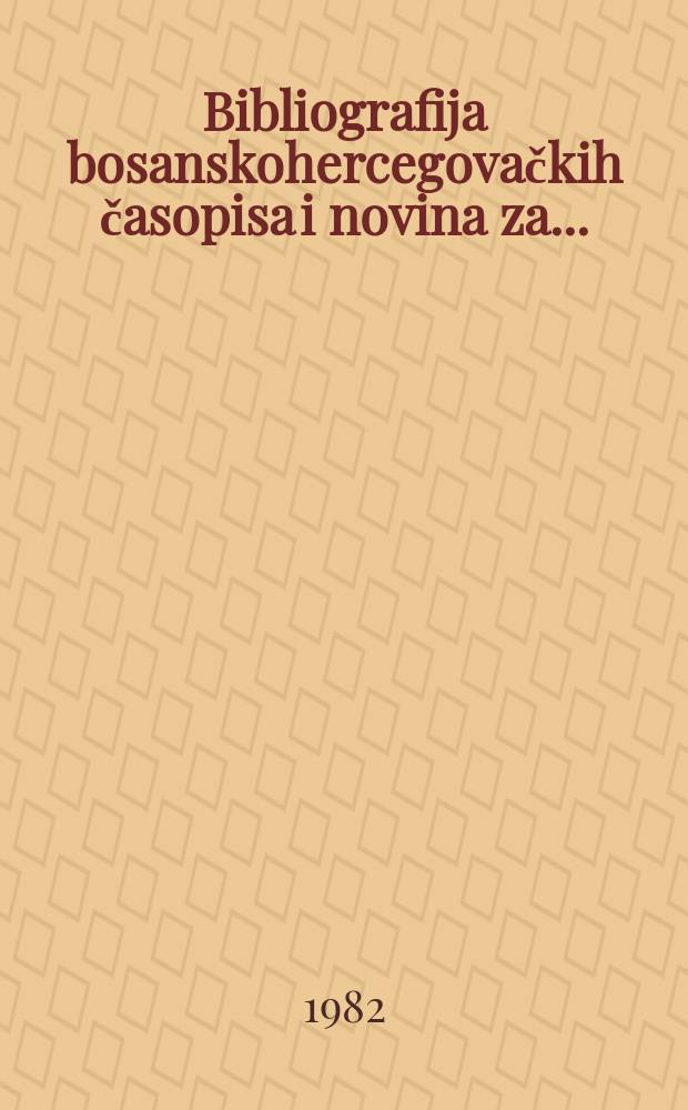 Bibliografija bosanskohercegovačkih časopisa i novina za ...