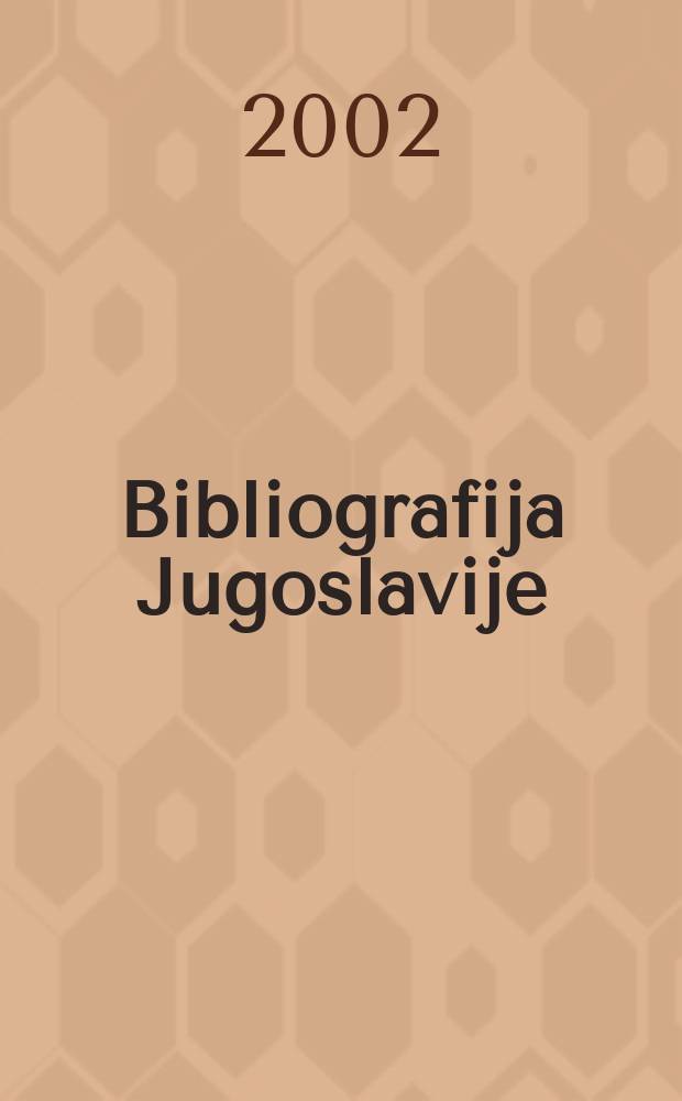 Bibliografija Jugoslavije : Članci i prilozi u časopisima i novinama politika, ekonomija, pravo, filozofija, istorija, geografija, pedagogija, religija, vojne nauke itd. 2002, №11/12