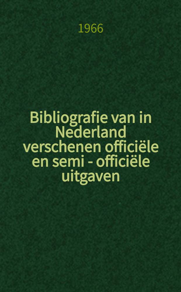Bibliografie van in Nederland verschenen officiële en semi - officiële uitgaven : Samen - gesteld door de Koninklijke bibliotheek. 36 : 1964