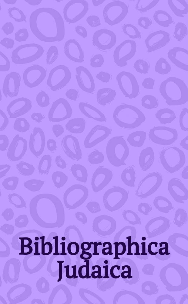 Bibliographica Judaica : A bibliogr. ser. of the Library of Hebrew union college - Jewish inst. of religion