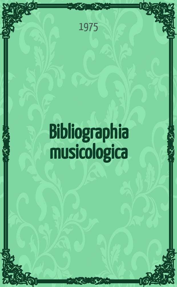 Bibliographia musicologica = A bibliography of musical literature