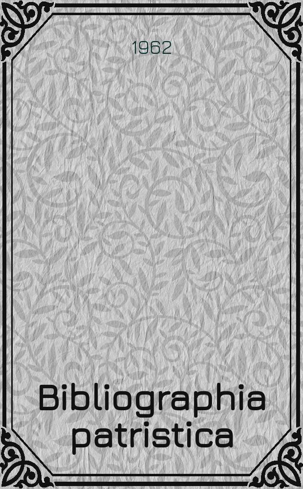Bibliographia patristica : Intern. patristische Bibliographie. 5 : 1960