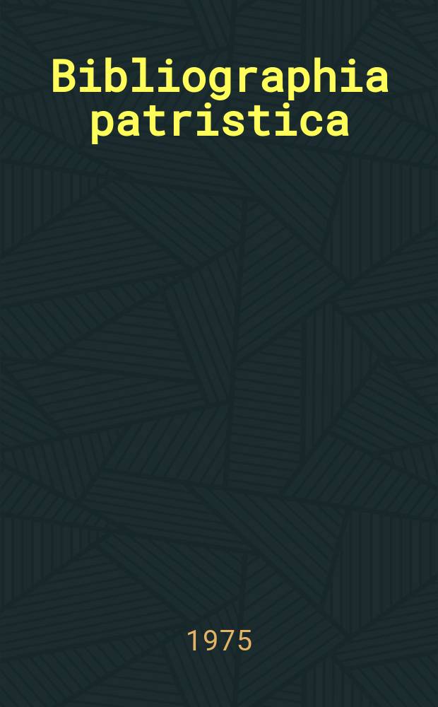 Bibliographia patristica : Intern. patristische Bibliographie. 12/13 : 1967/1968