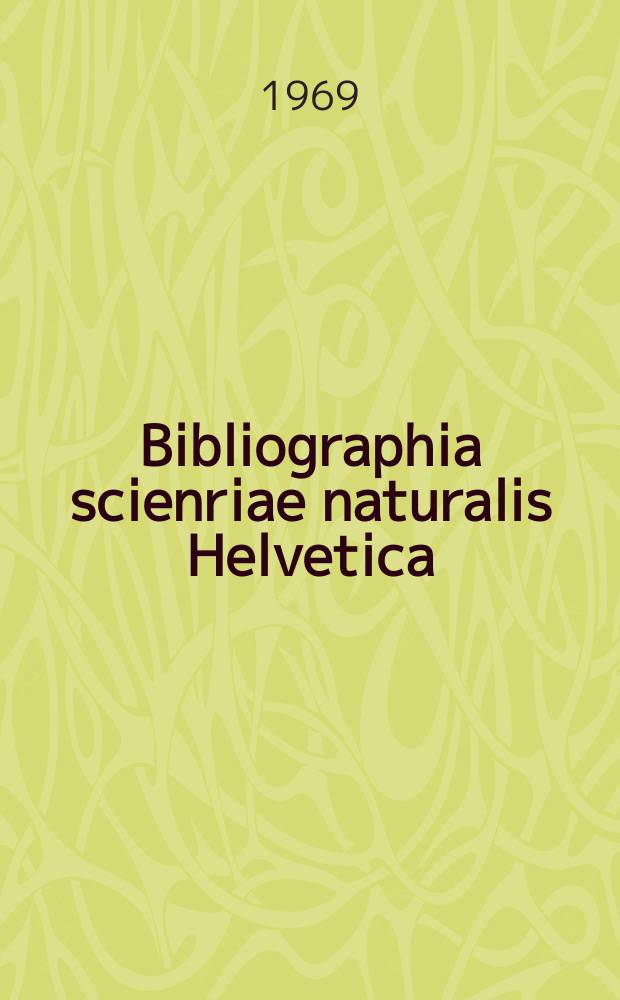 Bibliographia scienriae naturalis Helvetica : Hrsg. von der Schweizerischen Landesbibliothek Erschien früher unter dem Titel Bibliographie der schweizerischen naturwissenschaftlichen und geographischen Literatur. Vol.43 : 1967