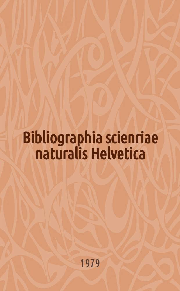 Bibliographia scienriae naturalis Helvetica : Hrsg. von der Schweizerischen Landesbibliothek Erschien fr&uuml;her unter dem Titel Bibliographie der schweizerischen naturwissenschaftlichen und geographischen Literatur. Vol.53 : 1977