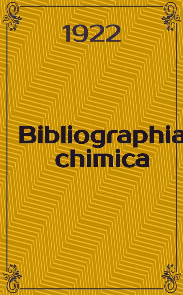 Bibliographia chimica : Internationaler Literatur-Anzeiger für Chemie, Chemische Technologie und alle Grenzgebiete