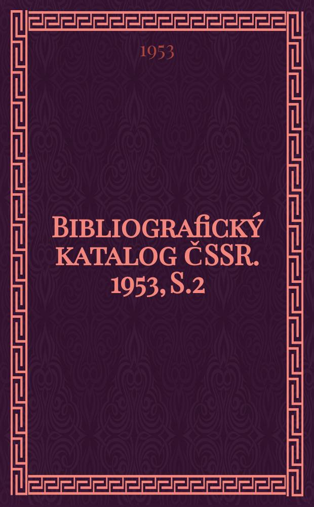 Bibliografický katalog ČSSR. 1953, S.2 : Přírodní vědy pro každého