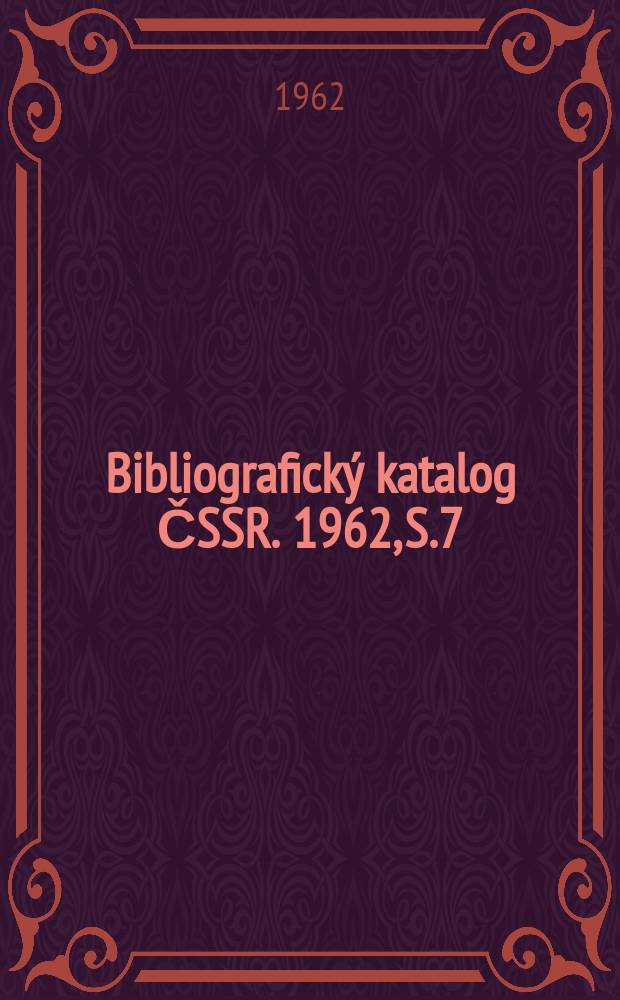 Bibliografický katalog ČSSR. 1962, S.7 : Kdy zemřeli ...?