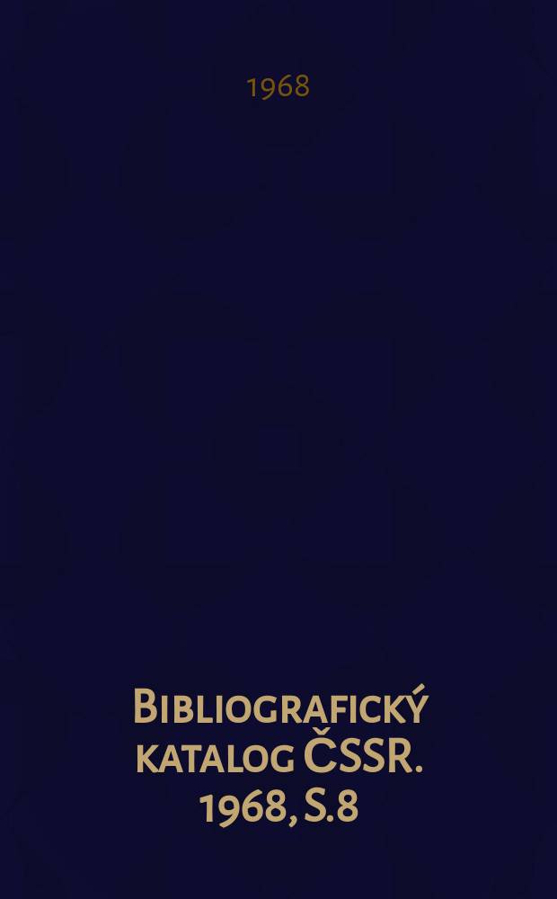 Bibliografický katalog ČSSR. 1968, S.8 : Česká kniha v cizině 1939-1965