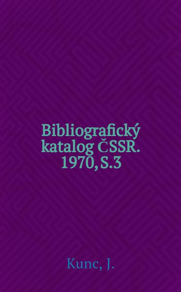 Bibliografický katalog ČSSR. 1970, S.3 : Kdy zemřeli ...?