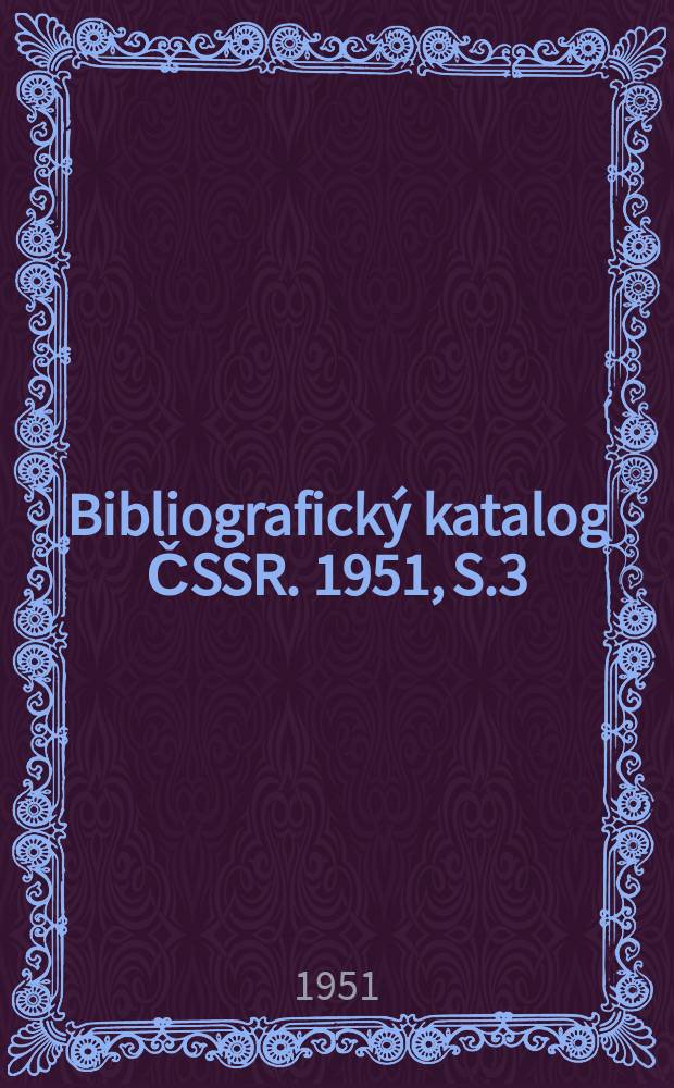 Bibliografický katalog ČSSR. 1951, S.3 : (Maksim Gorkij v české literatuře)