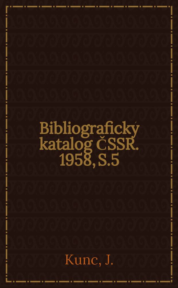 Bibliografický katalog ČSSR. 1958, S.5 : Vlastním- iménem ...