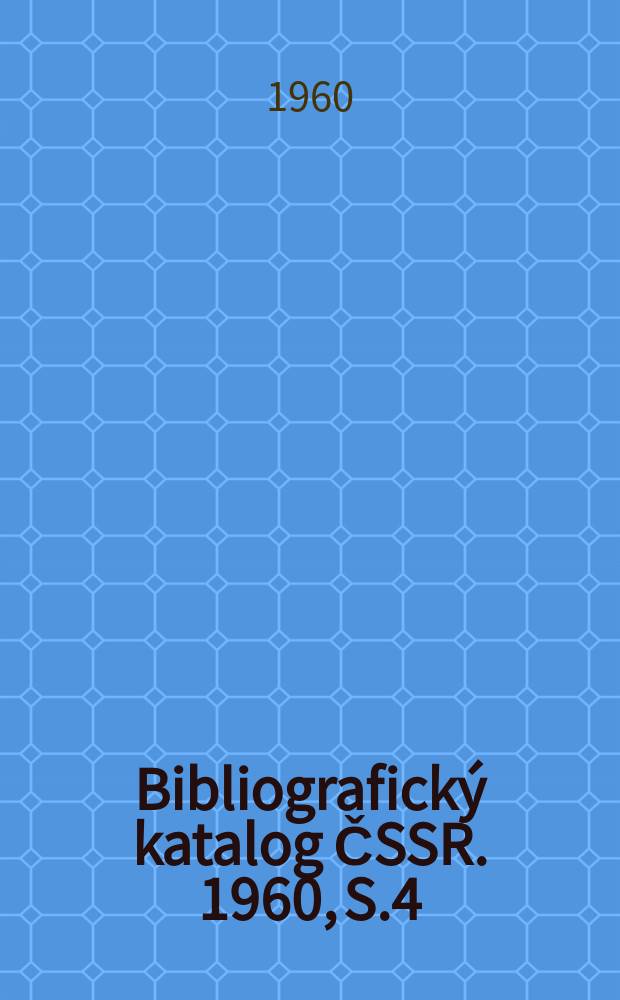 Bibliografický katalog ČSSR. 1960, S.4 : Soupis prvotisků Františkánské knihovny v Praze