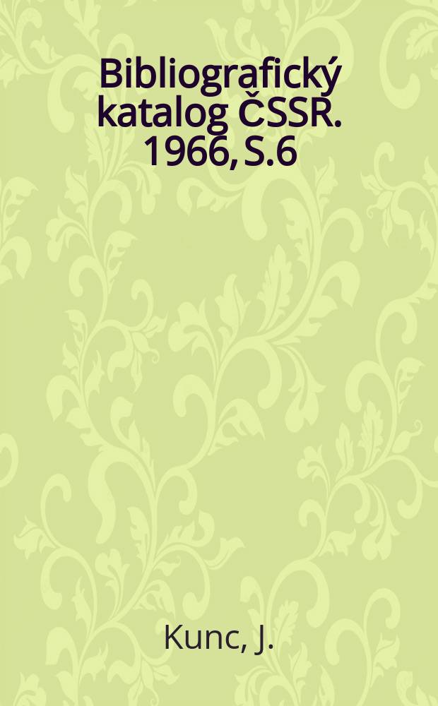 Bibliografický katalog ČSSR. 1966, S.6 : Kdy zemřeli ...? 1965/1966