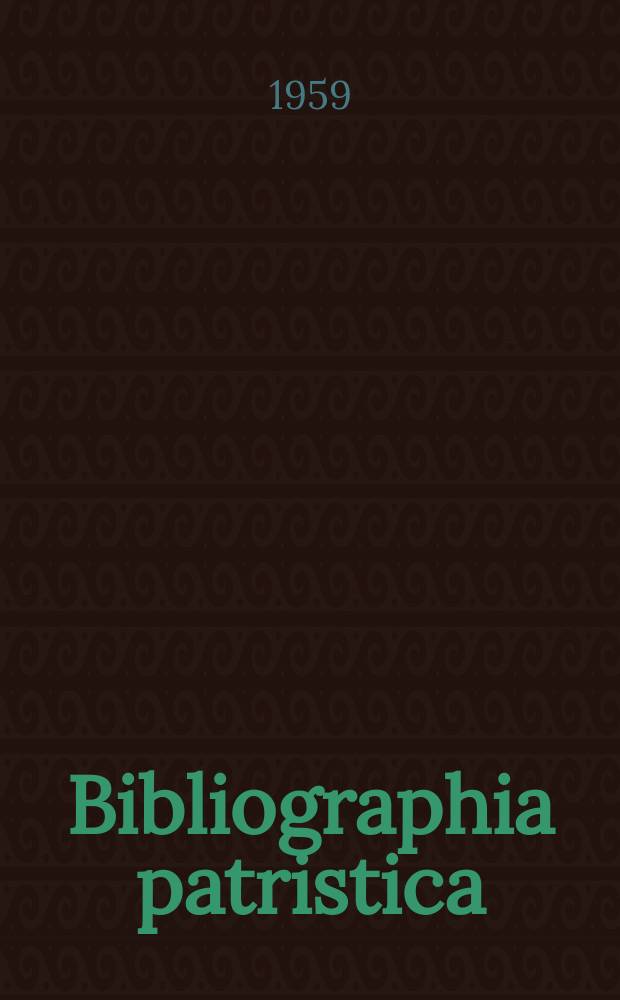 Bibliographia patristica : Intern. patristische Bibliographie. 1 : 1956