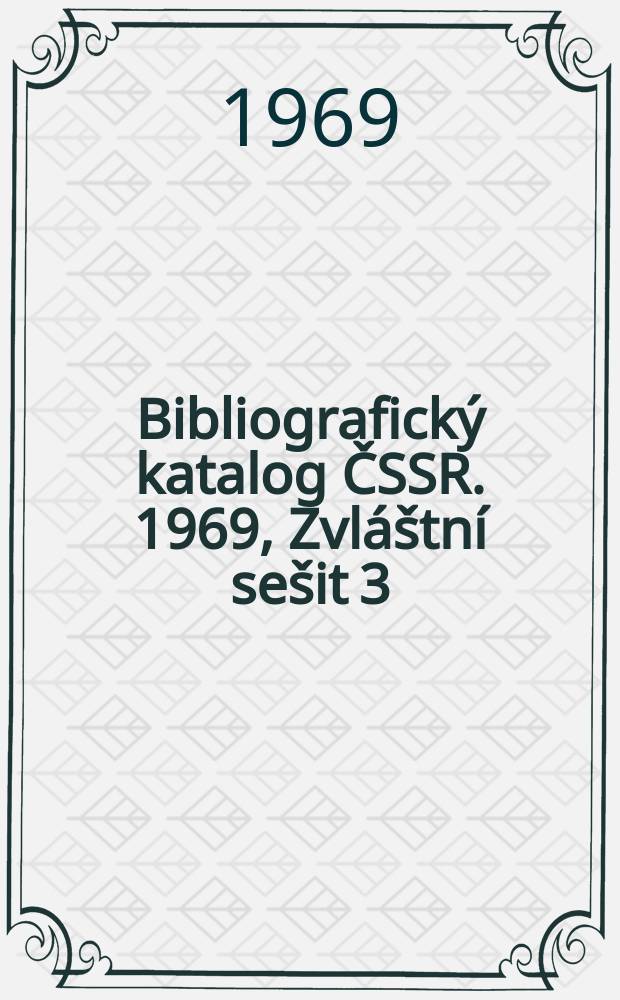 Bibliografický katalog ČSSR. 1969, Zvláštní sešit 3
