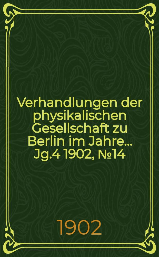 Verhandlungen der physikalischen Gesellschaft zu Berlin im Jahre ... Jg.4 1902, №14