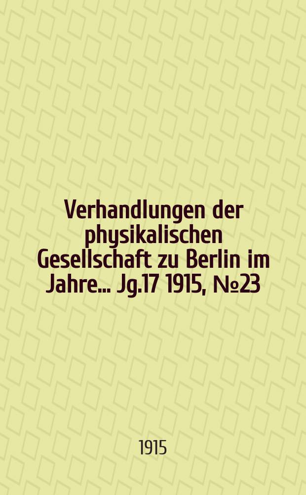 Verhandlungen der physikalischen Gesellschaft zu Berlin im Jahre ... Jg.17 1915, №23