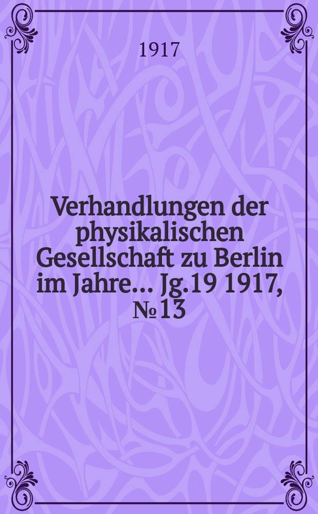 Verhandlungen der physikalischen Gesellschaft zu Berlin im Jahre ... Jg.19 1917, №13/14