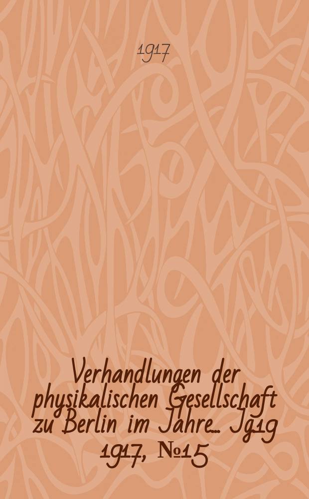 Verhandlungen der physikalischen Gesellschaft zu Berlin im Jahre ... Jg.19 1917, №15/16
