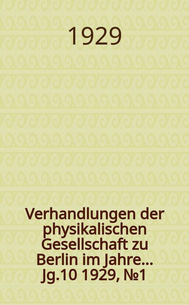Verhandlungen der physikalischen Gesellschaft zu Berlin im Jahre ... Jg.10 1929, №1