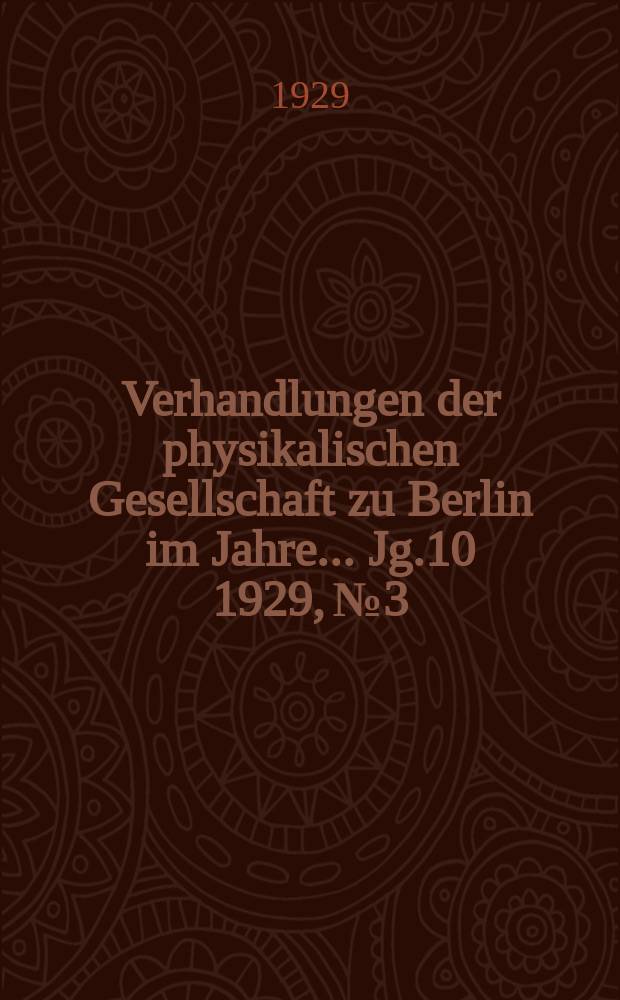 Verhandlungen der physikalischen Gesellschaft zu Berlin im Jahre ... Jg.10 1929, №3