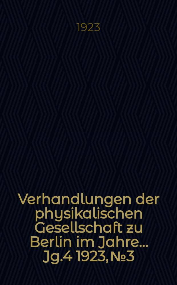 Verhandlungen der physikalischen Gesellschaft zu Berlin im Jahre ... Jg.4 1923, №3