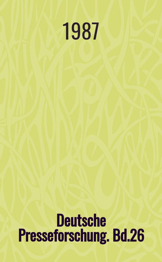 Deutsche Presseforschung. Bd.26 : Presse und Geschichte