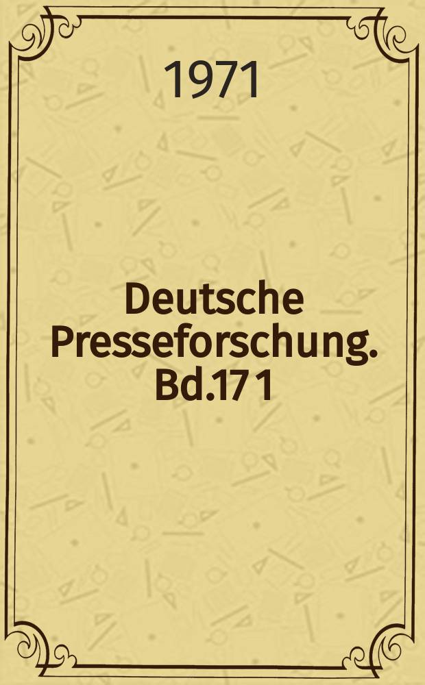 Deutsche Presseforschung. Bd.17[1] : Die Deutschen Zeitungen des 17 Jahrhunderts