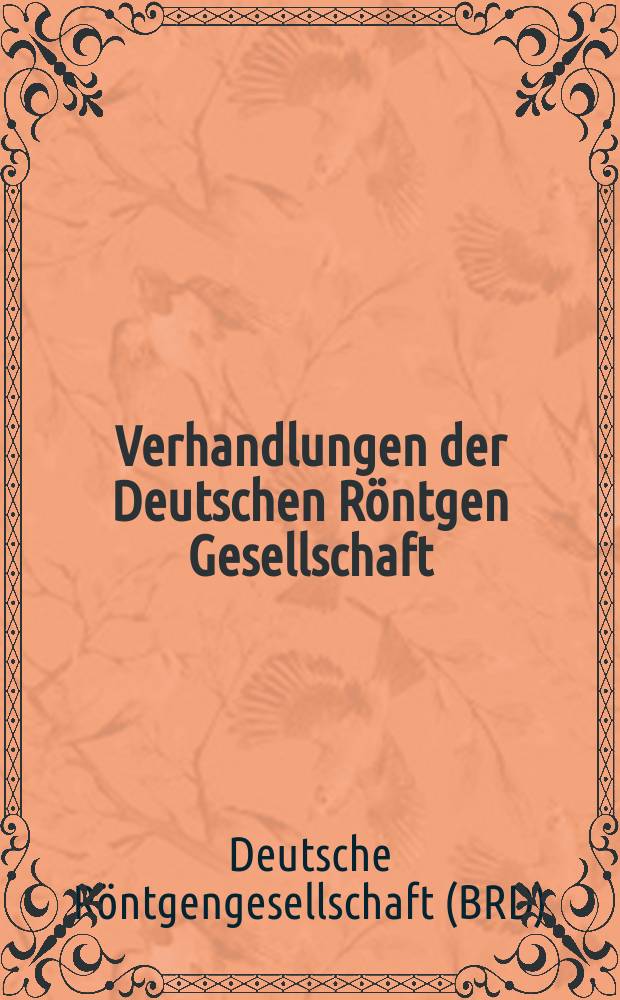 Verhandlungen der Deutschen Röntgen Gesellschaft