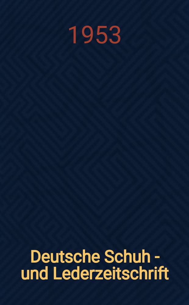 Deutsche Schuh - und Lederzeitschrift : Fachorgan für Industrie und Handwerk